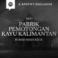 PABRIK PEMOTONGAN KAYU KALIMANTAN TENGAH : RUMAH MASA KECILKU (PART 1) - Podcast Bagi Horror