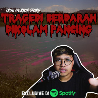 TRAGEDI BERDARAH KOLAM PANCING - Podcast Bagi Horror