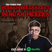 PERNAH BERSAHABAT DENGAN MEREKA - Podcast Bagi Horror