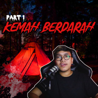 KEMAH DARAH! (PART 1) - Podcast Bagi Horror