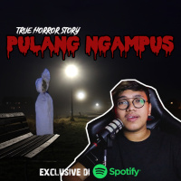 PULANG NGAMPUS - Podcast Bagi Horror