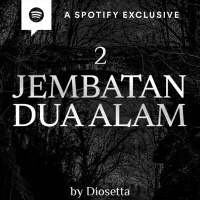 JEMBATAN DUA ALAM (PART 2) by @Diosetta - Podcast Bagi Horror