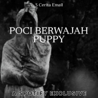 POCI BERWAJAH PUPPY - Podcast Bagi Horror