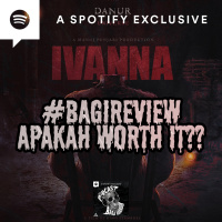 IVANNA (DANUR UNIVERSE) | APAKAH WORTH IT?? #BAGIREVIEW - Podcast Bagi Horror