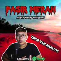 PASIR MERAH by Mantapsoull (Story Hunter) - Podcast Bagi Horror