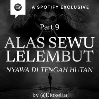 ALAS SEWU LELEMBUT (PART 9) -NYAWA DI TENGAH HUTAN- by @Diosetta - Podcast Bagi Horror