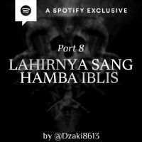LAHIRNYA SANG HAMBA IBLIS (PART 8) by @Dzaki8613 - Podcast Bagi Horror