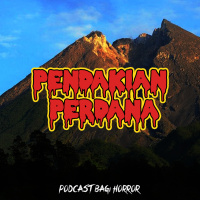 PENDAKIAN PERDANA - Podcast Bagi Horror