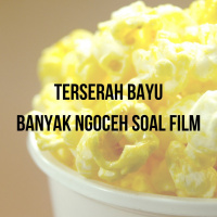 #005 Banyak Ngoceh soal Film (lagi)