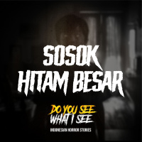 Sosok Hitam Besar | #1556