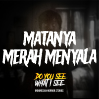 Matanya Merah Menyala | #1521