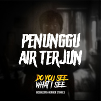 Penunggu Air Terjun | #1527