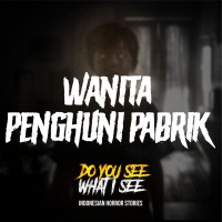 Wanita Penghuni Pabrik | #1545