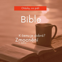 K čemu je dobrá Bible?
