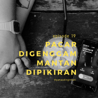 episode 19 - pacar digenggam mantan dipikiran
