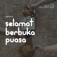 Episode 34 - Selamat Berbuka Puasa