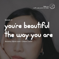 Episode 37 - Youre Beautiful The Way You Are
