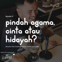 Episode 57 - Pindah Agama, Cinta Atau Hidayah?