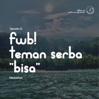 Episode 32 - FWB! Teman Serba Bisa ... #BedahHati