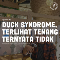 Episode 102 - Duck Syndrome, Terlihat Tenang Ternyata Tidak
