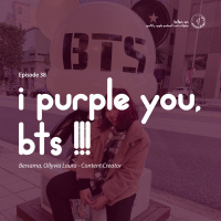 Episode 38 - I Purple You, BTS !!!