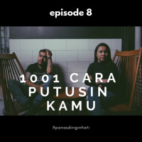 episode 8 - 1001 cara putusin kamu