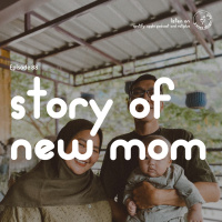 Episode 88 - Story of New Mom