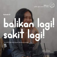 Episode 81 - Balikan Lagi! Sakit Lagi!