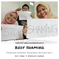 Eps. 4 Body Shaming (Pembulian berkedok becandaan dan basa basi) w/ @fahmikartinaahmad