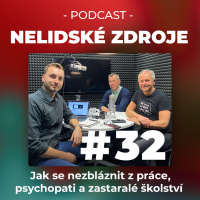 32: Jak se nezbláznit z práce, psychopati a zastaralé školství