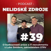 39: O budoucnosti práce a IT recruitmentu s Lubo Smidem, zakladatelem STRV