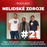 21: Nábor obchodníků v bankovnictví a jak používat svůj Facebook profil pro recruitment s Martinem Mudrou, recruiterem společnosti ČSOB