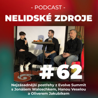 62: Nejzásadnější postřehy z Evolve Summit s Jonášem Waloschkem, Hanou Veselou a Oliverem Jakubíkem