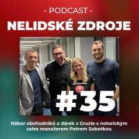 35: Nábor obchodníků a dárek z Gruzie s notorickým sales manažerem Petrem Sobotkou