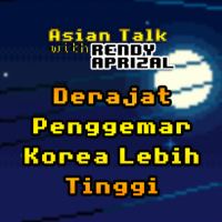 Episode 7: Derajat Penggemar Korea Lebih Tinggi