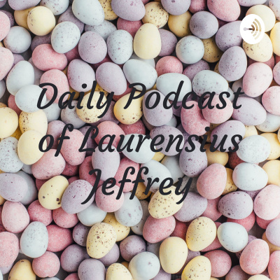 Daily Podcast Of Laurensius Jeffrey