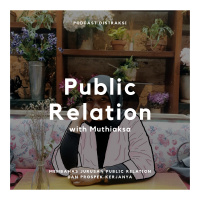 Getting to know Public Relations with Muthiaksa // Eps. 17