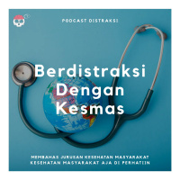 Berdistraksi dengan Kesmas // Eps 10