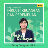 Yang Terlupakan : Inklusi Keuangan dan Perempuan (ft. Destry Damayanti) | EP 3