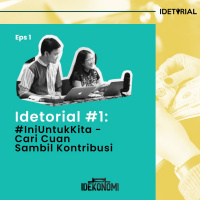 #IniUntukKita - Cari Cuan Sambil Kontribusi | Idetorial EP 1