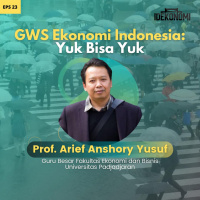 GWS Ekonomi Indonesia: Yuk Bisa Yuk (ft. Arief Anshory Yusuf) | EP 23