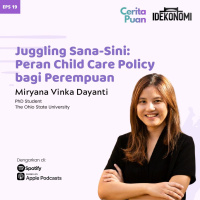 Juggling Sana-Sini: Peran Child Care Policy bagi Perempuan (ft. Miryana Vinka Dayanti) | CeritaPuan EP 19
