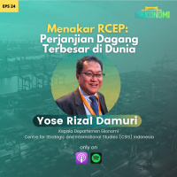 Menakar RCEP: Perjanjian Dagang Terbesar di Dunia | EP 24