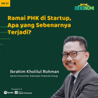 Ramai PHK di Startup, Apa yang Sebenarnya Terjadi? (ft. Ibrahim Kholilul Rohman) | EP 37