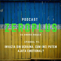 Invazia din Ucraina. Cum (ne) putem ajuta emoțional?