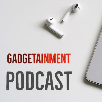 Gadgetainment Podcast