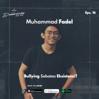 Eps 16 - Bullying Sebatas Eksistensi?