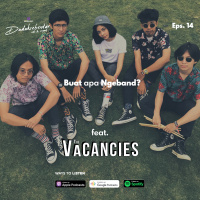 Eps 14 - Buat apa Ngeband? (feat. The Vacancies)