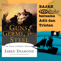 [Bajak] Guns, Germs and Steel and Adit and Tristan