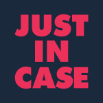Just In Case